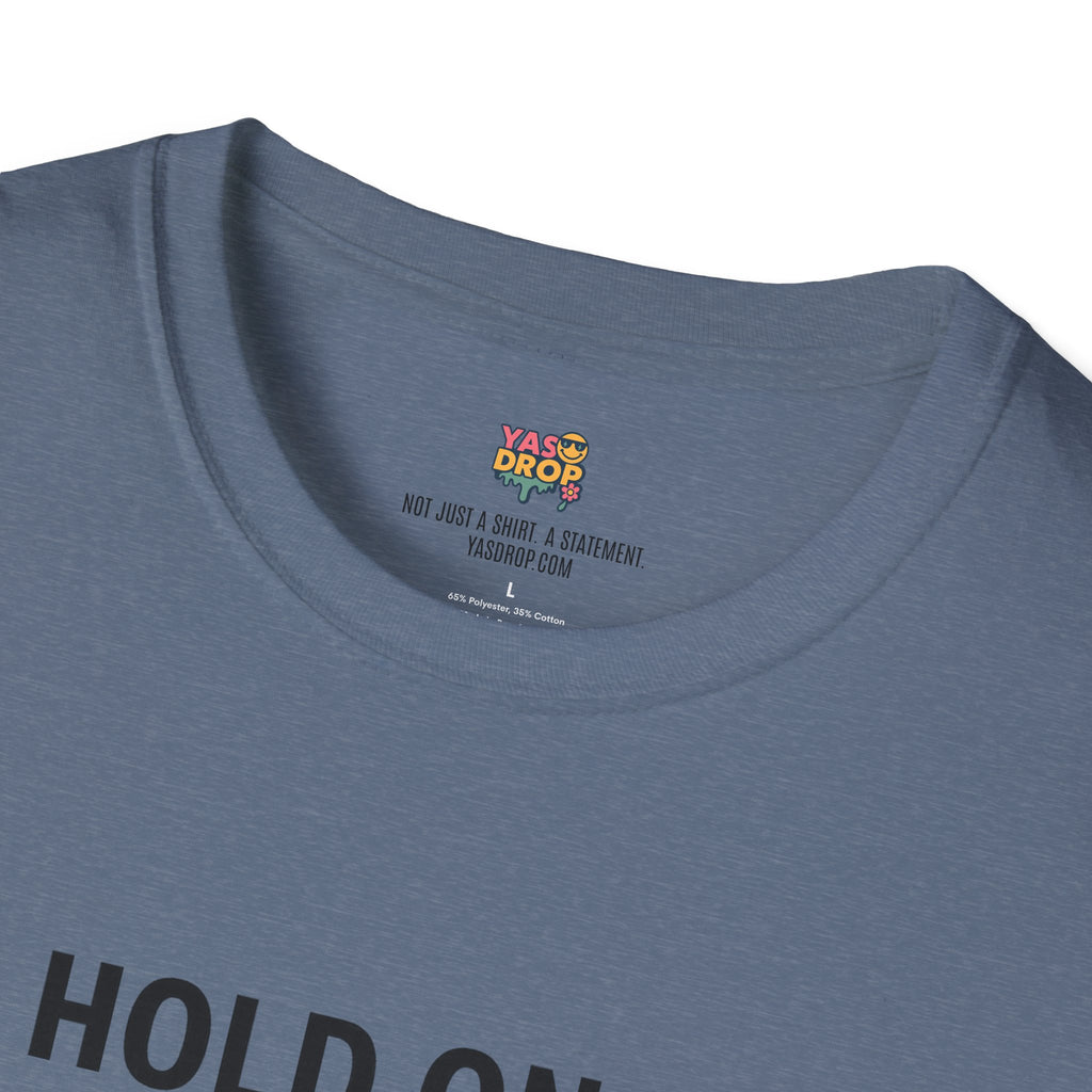 Hold On… Let Me Overthink This Tee