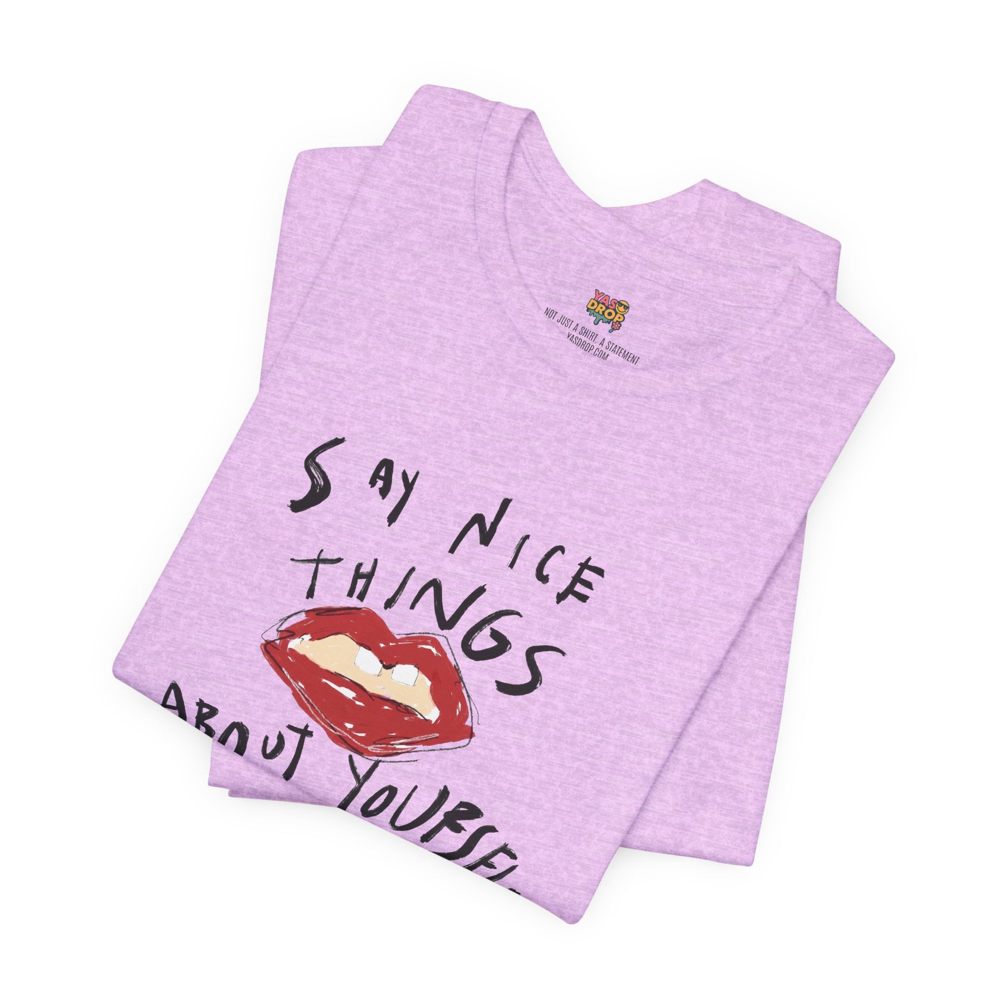"Say Nice Things About Yourself" Graphic Tee – Artsy Aesthetic Affirmation Streetwear