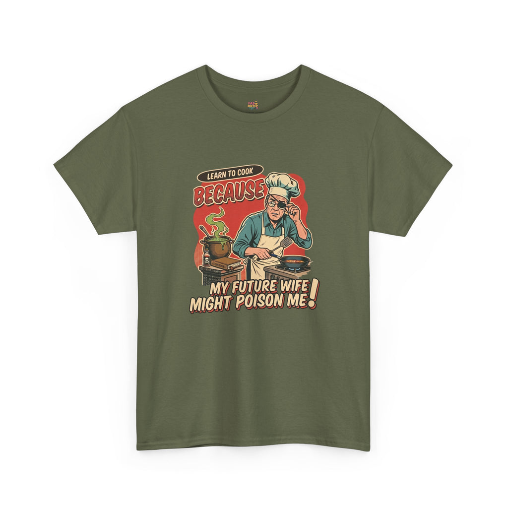 "Future Wife Might Poison Me" Sarcastic Cooking T-Shirt