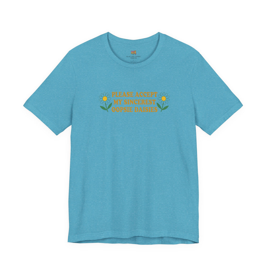 "Please Accept My Sincerest Oopsie Daisies" Ironic Graphic Tee – Retro Y2K Minimalist Aesthetic T-Shirt