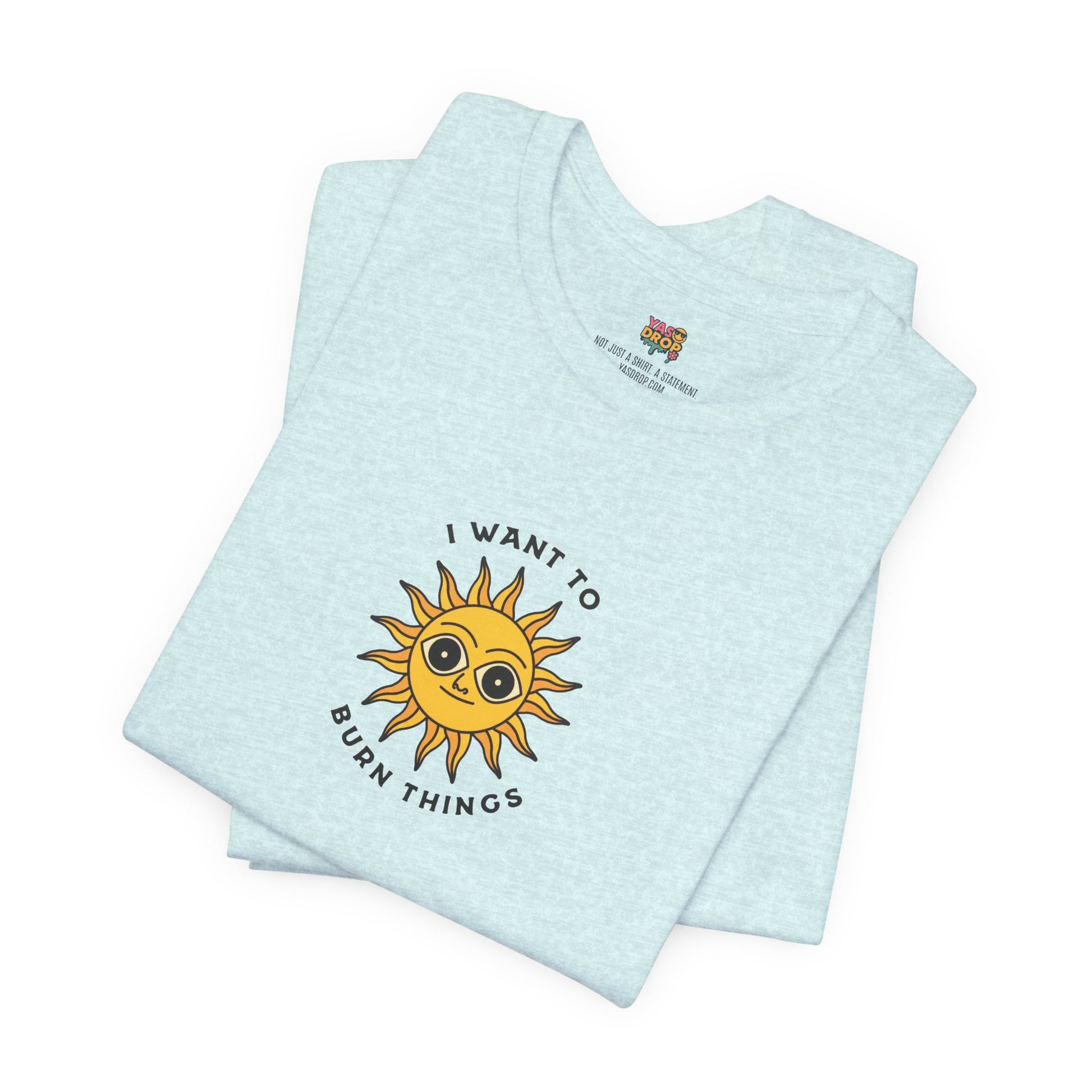 "I Want To Burn Things" Ironic Sun Graphic Tee – Premium Minimalist Streetwear