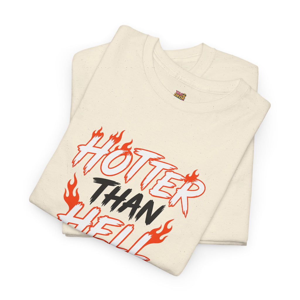 Hotter Than Hell T-Shirt - Stay hot. Stay loud.