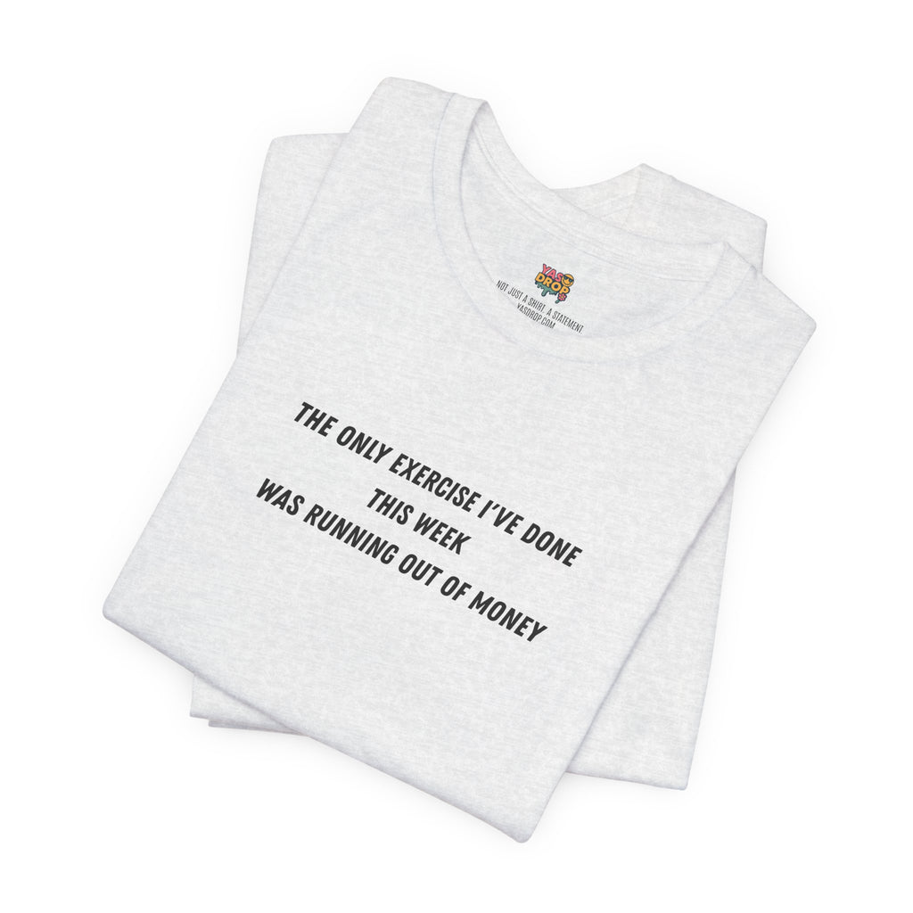 "Running Out Of Money" Funny Quote Tee | Ironic Minimalist Graphic T-Shirt