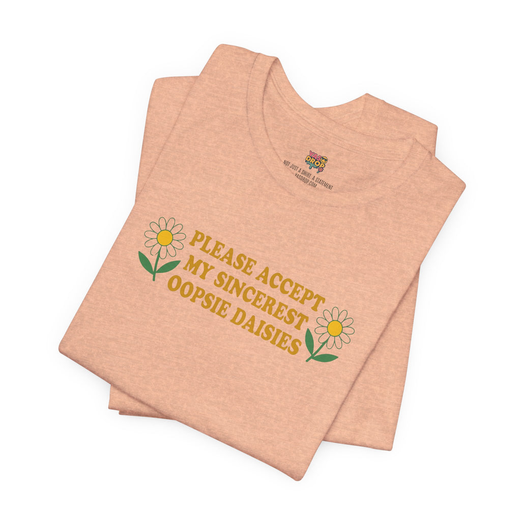 "Please Accept My Sincerest Oopsie Daisies" Ironic Graphic Tee – Retro Y2K Minimalist Aesthetic T-Shirt