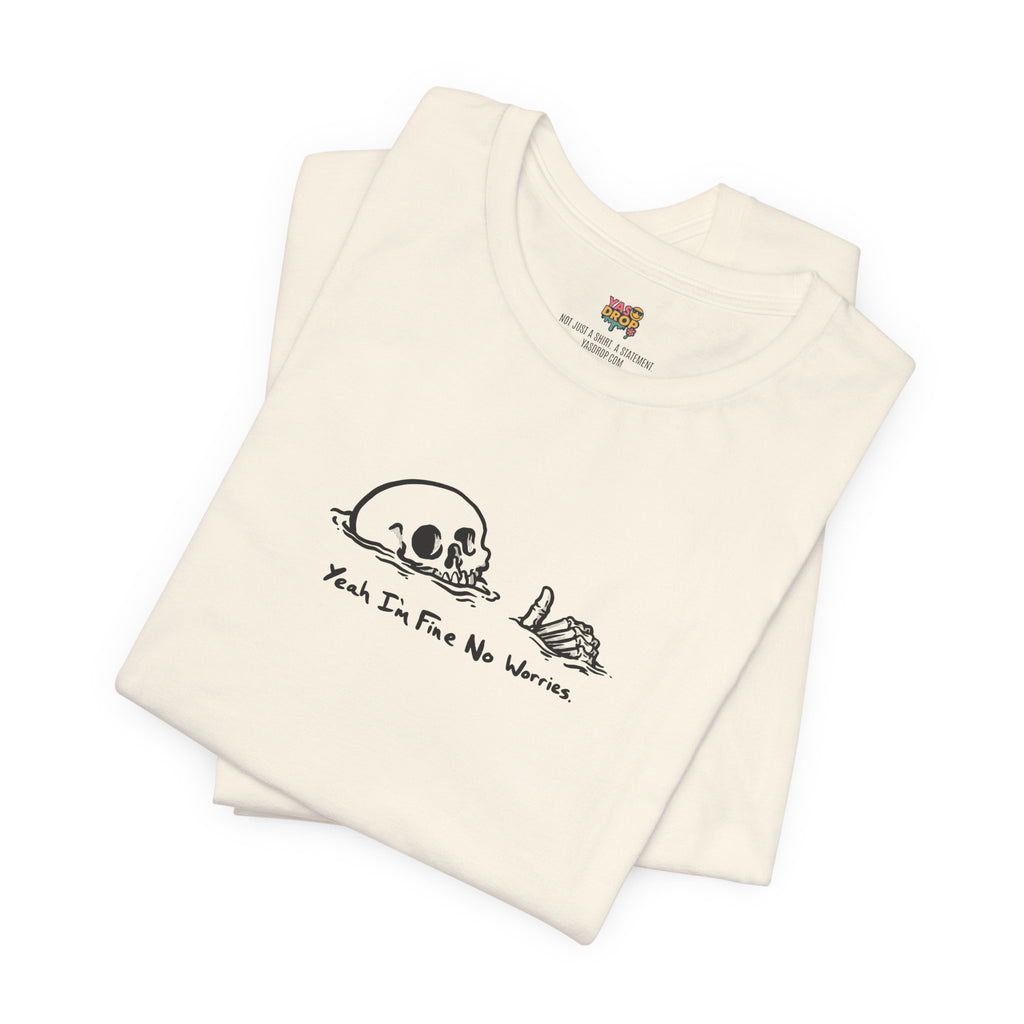 "Yeah I'm Fine No Worries" Ironic Skeleton Minimalist Graphic Tee
