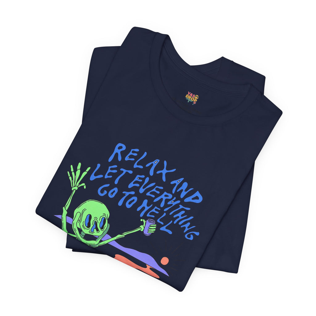Relax and Let Everything Go to Hell Graphic Tee – Ironic Skeleton Streetwear Shirt