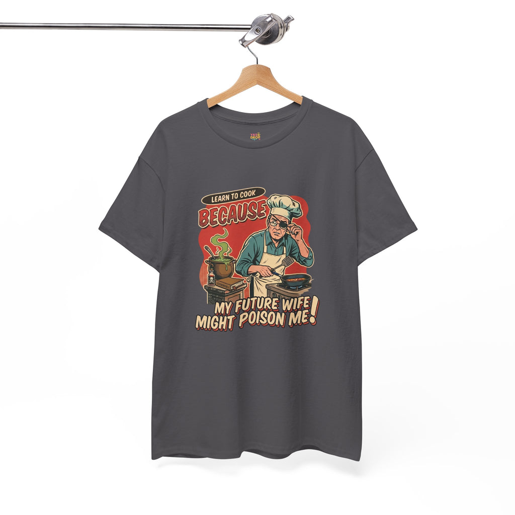 "Future Wife Might Poison Me" Sarcastic Cooking T-Shirt
