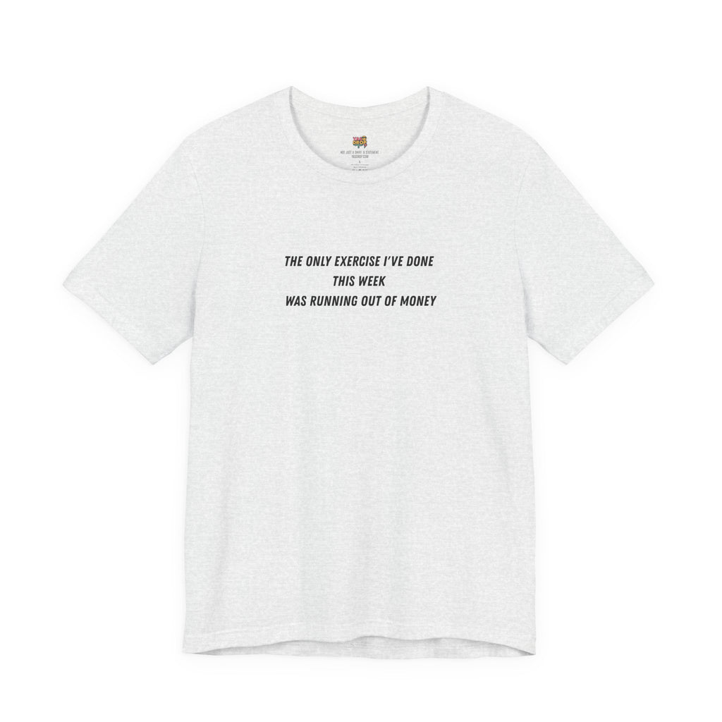 "Running Out Of Money" Funny Quote Tee | Ironic Minimalist Graphic T-Shirt