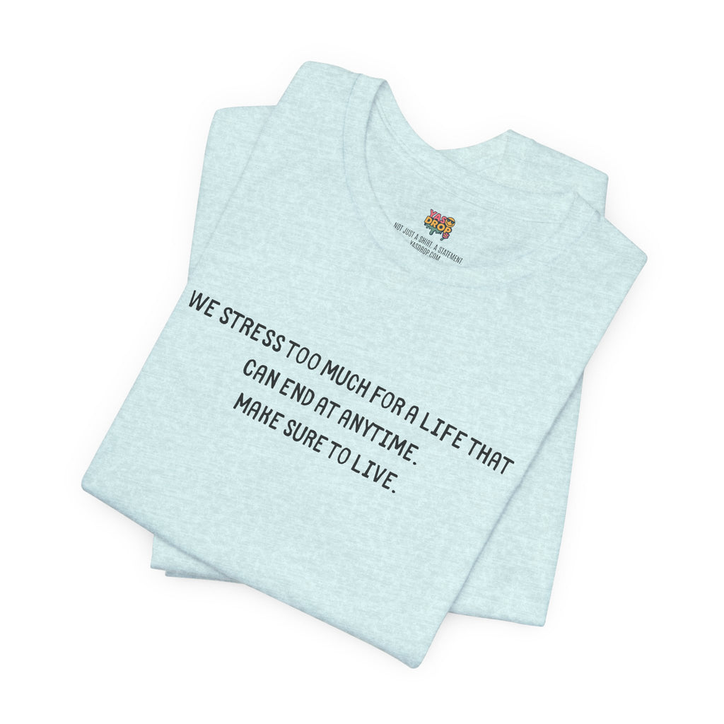 "Make Sure To Live" Existential Quote Graphic Tee – Ironic Minimalist Streetwear