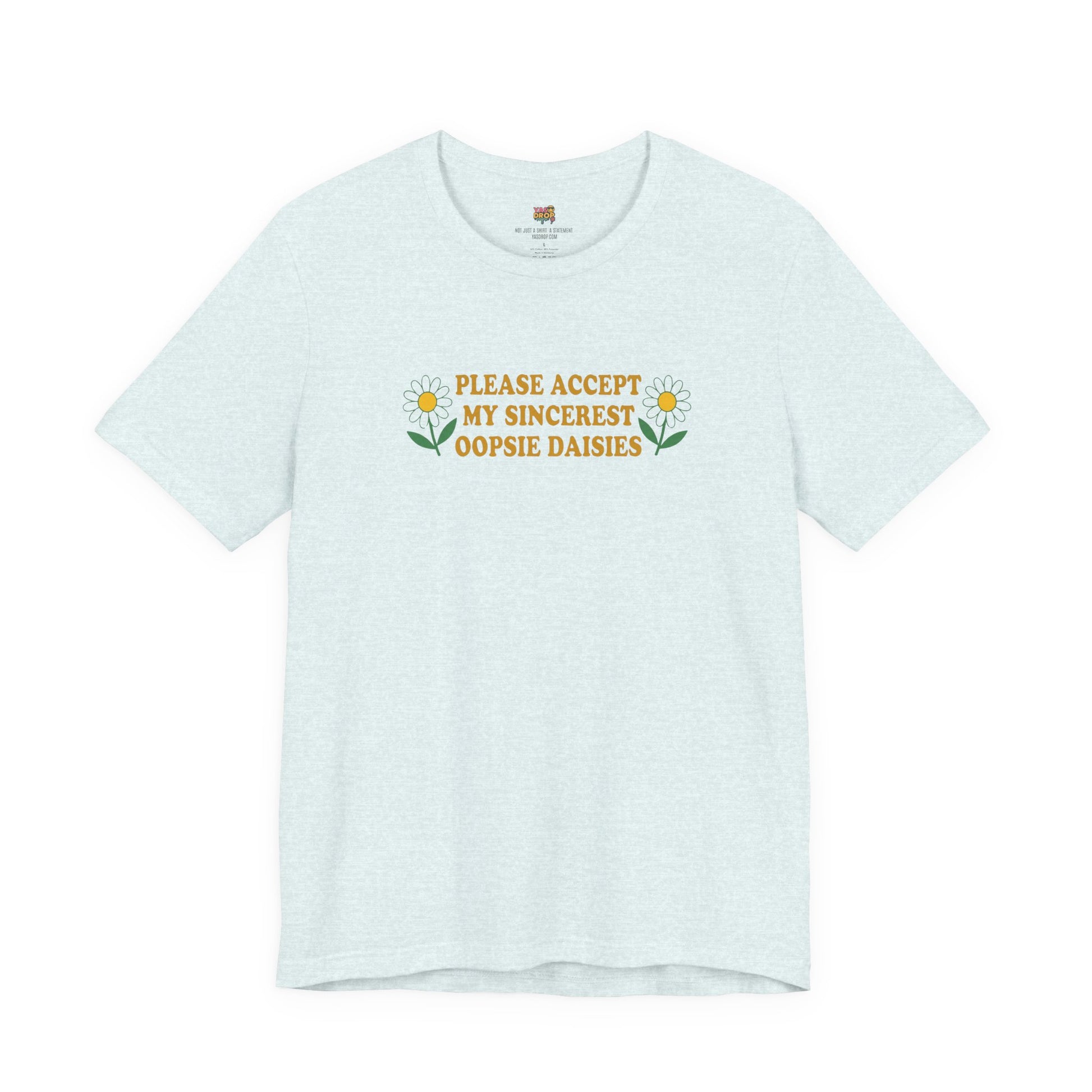 "Please Accept My Sincerest Oopsie Daisies" Ironic Graphic Tee – Retro Y2K Minimalist Aesthetic T-Shirt