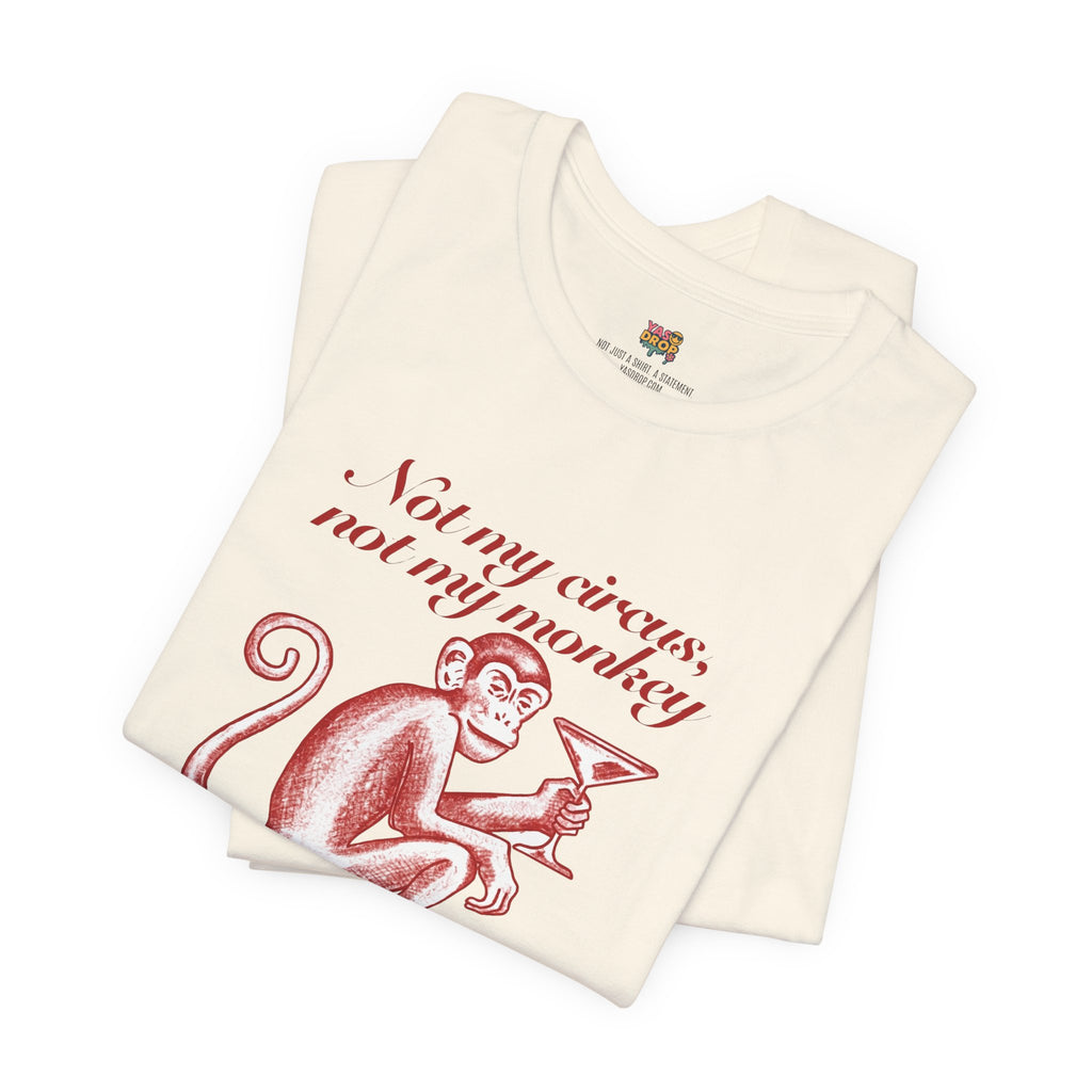 Not My Circus Not My Monkey Graphic Tee - Ironic Vintage Streetwear T-Shirt