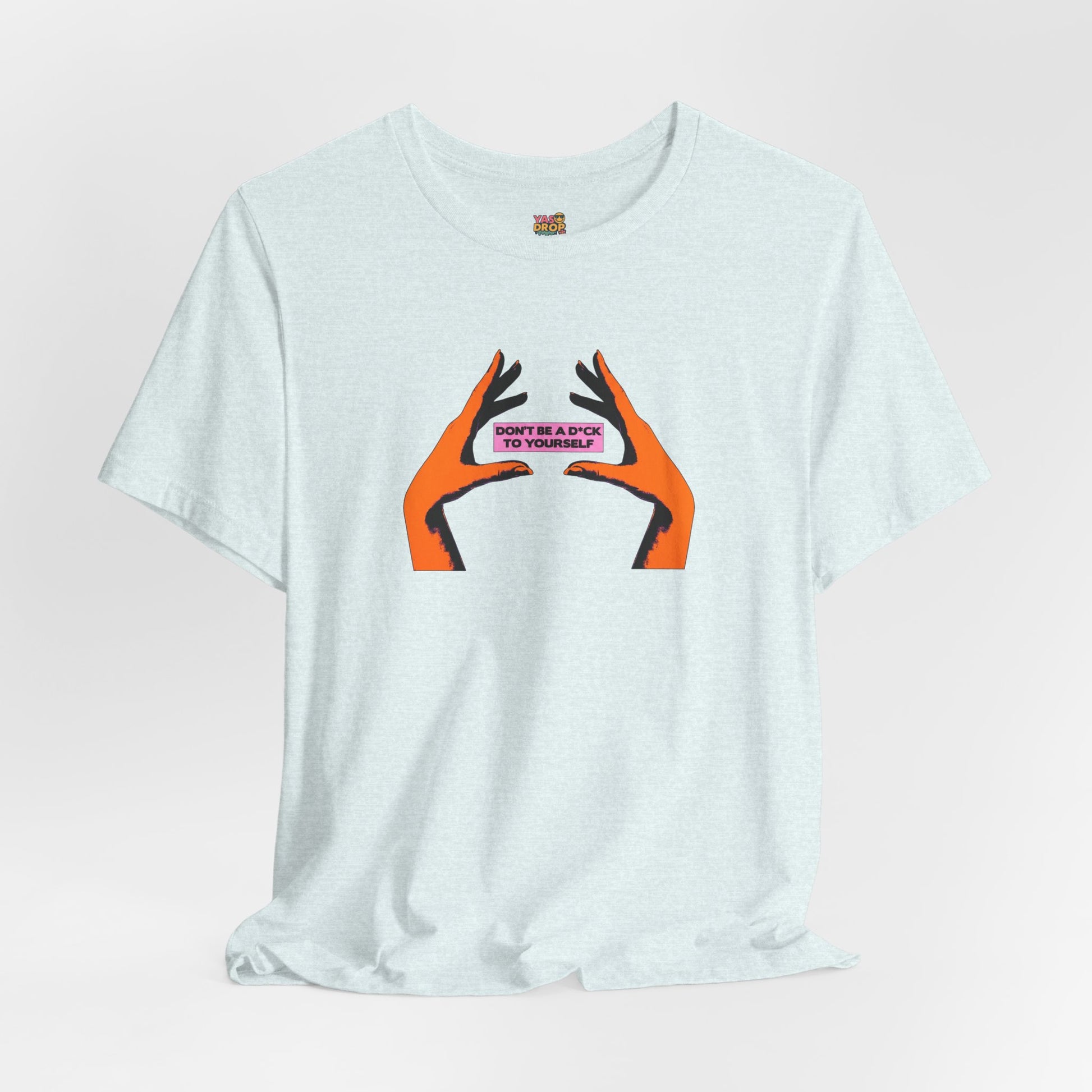 Don't Be A D*ck To Yourself Graphic Tee - Ironic Minimalism Streetwear