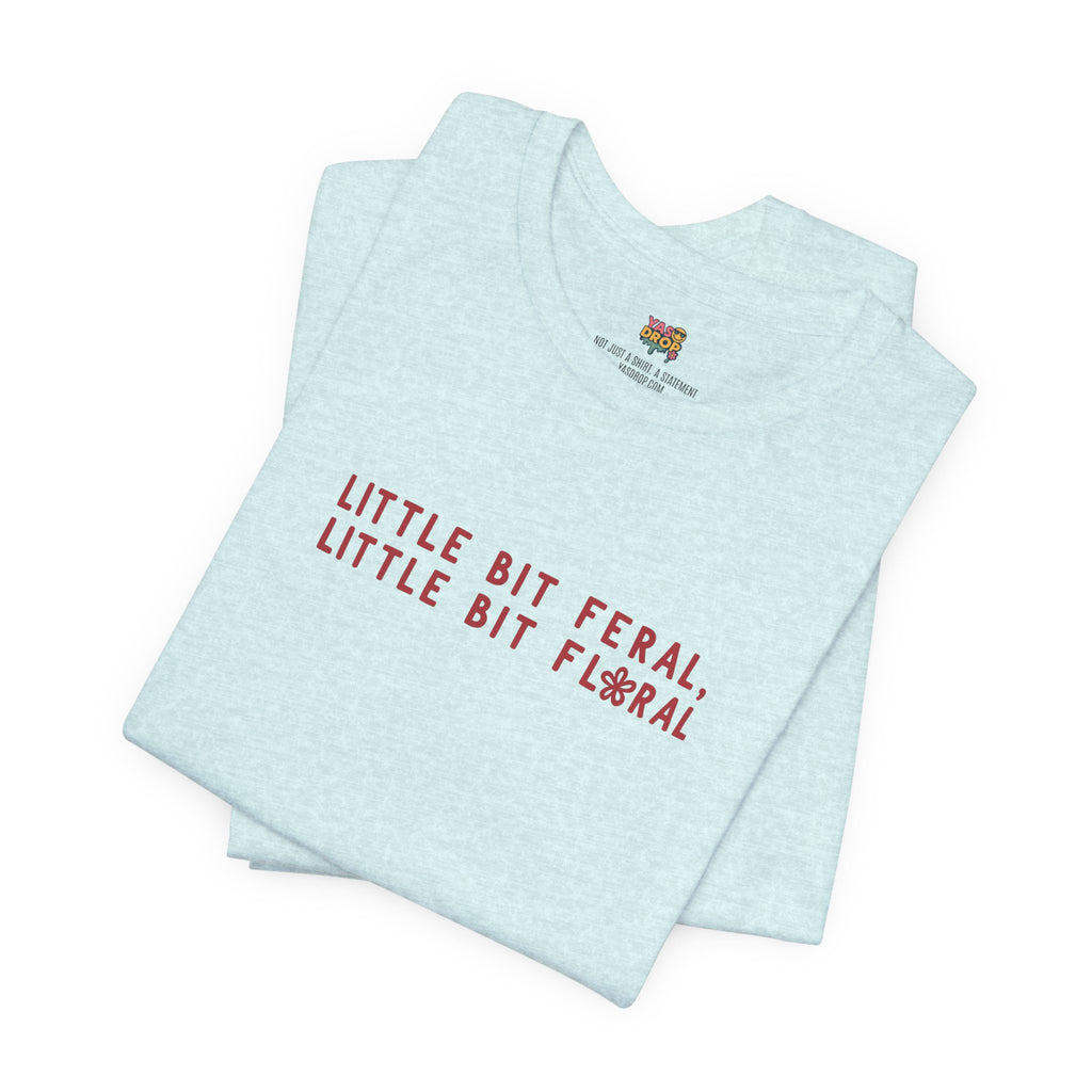 "Little Bit Feral Little Bit Floral" Minimalist Graphic Tee – Ultra-Soft Retail Fit