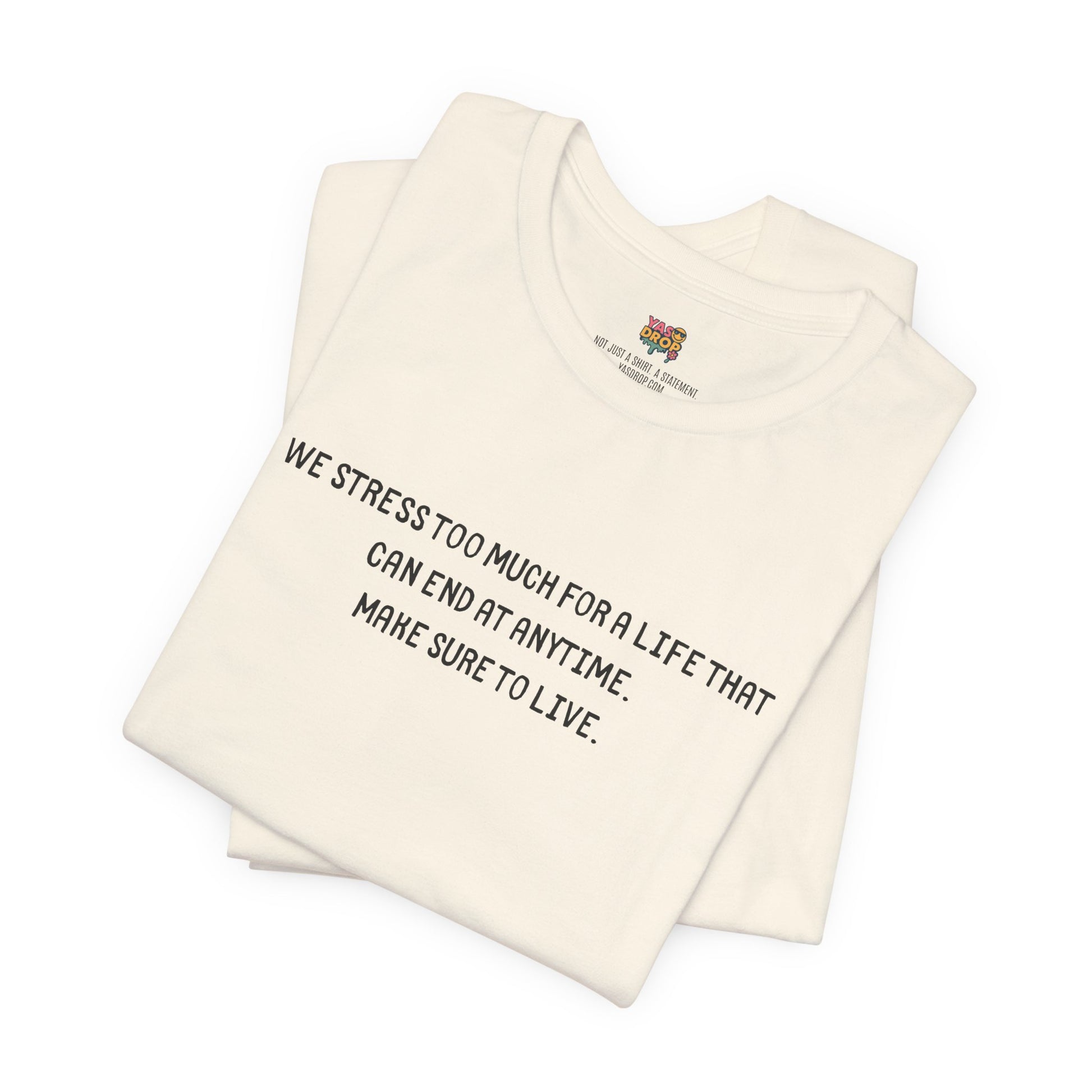 "Make Sure To Live" Existential Quote Graphic Tee – Ironic Minimalist Streetwear