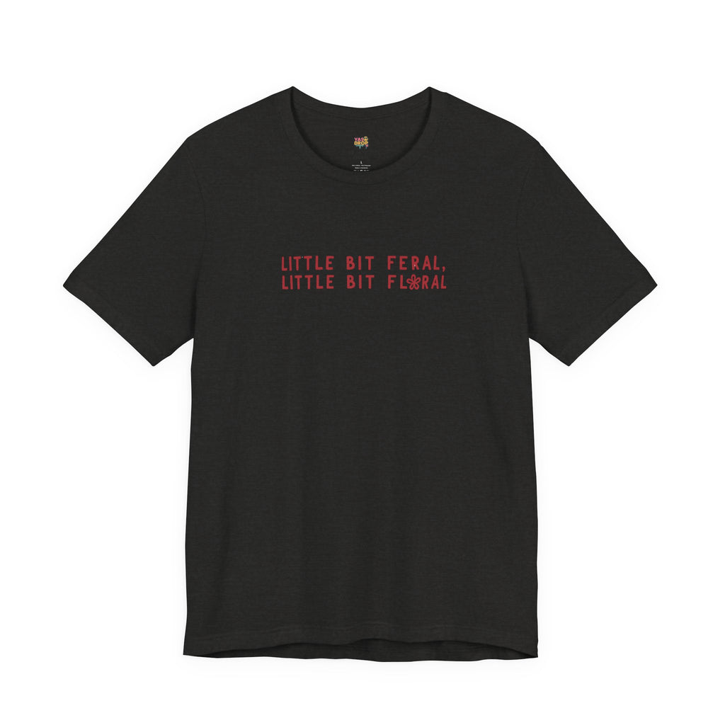 "Little Bit Feral Little Bit Floral" Minimalist Graphic Tee – Ultra-Soft Retail Fit