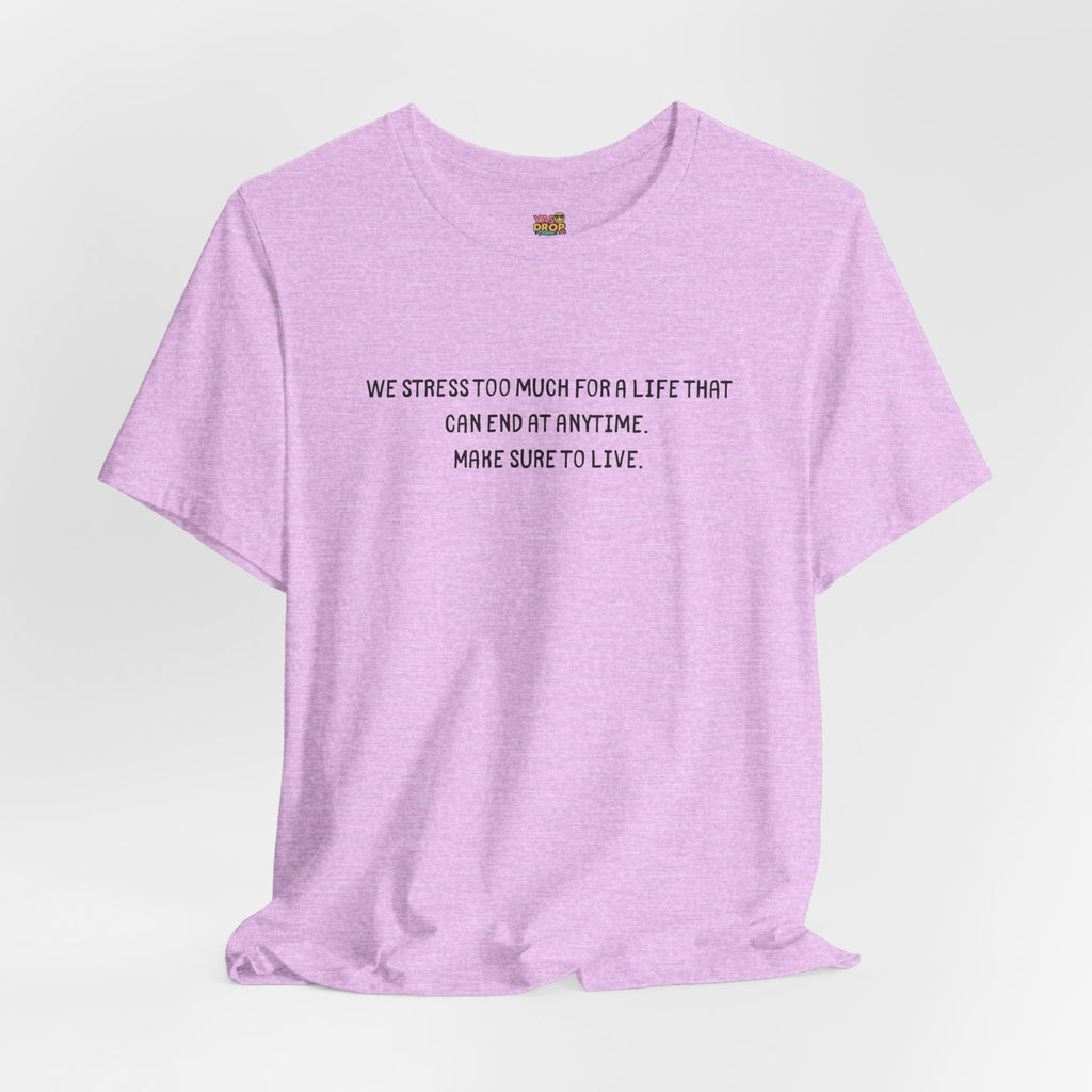 "Make Sure To Live" Existential Quote Graphic Tee – Ironic Minimalist Streetwear