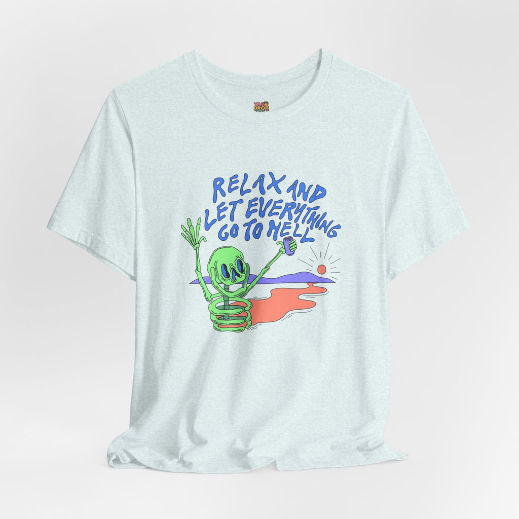Relax and Let Everything Go to Hell Graphic Tee – Ironic Skeleton Streetwear Shirt