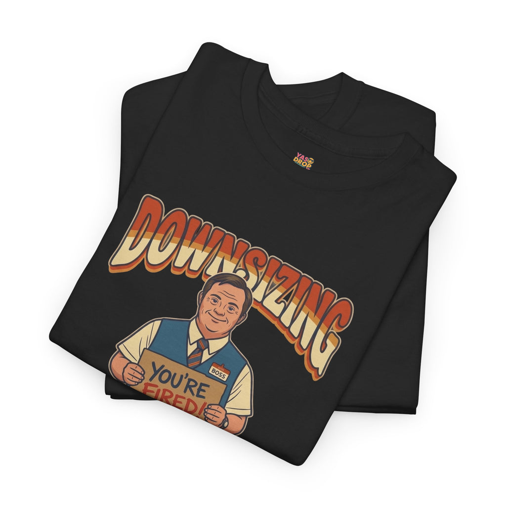 The Great Downsizing Tee - Retro Corporate Meme T-Shirt (iykyk)