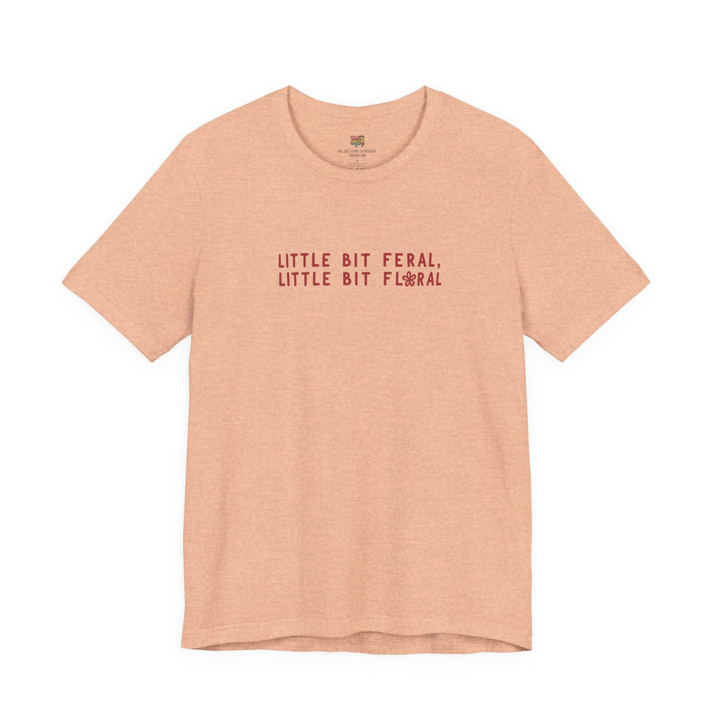 "Little Bit Feral Little Bit Floral" Minimalist Graphic Tee – Ultra-Soft Retail Fit