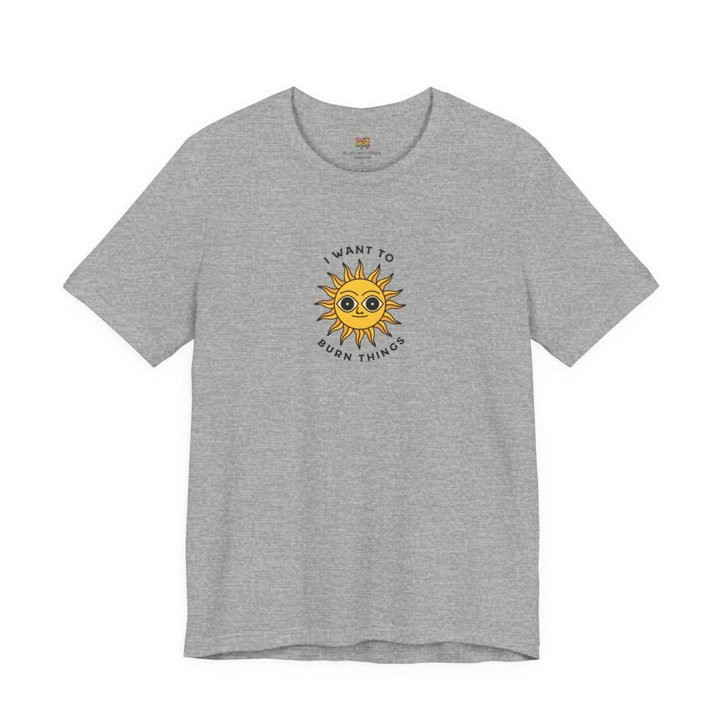 "I Want To Burn Things" Ironic Sun Graphic Tee – Premium Minimalist Streetwear