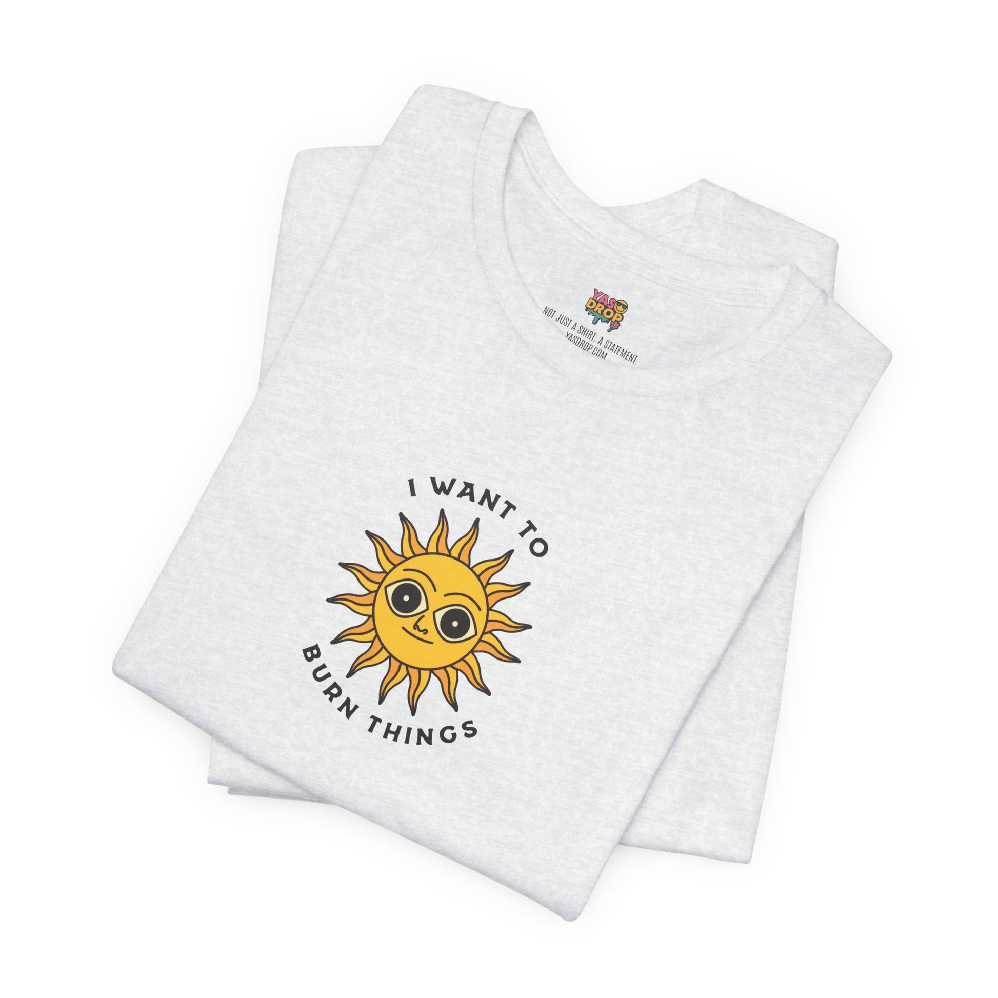 "I Want To Burn Things" Ironic Sun Graphic Tee – Premium Minimalist Streetwear