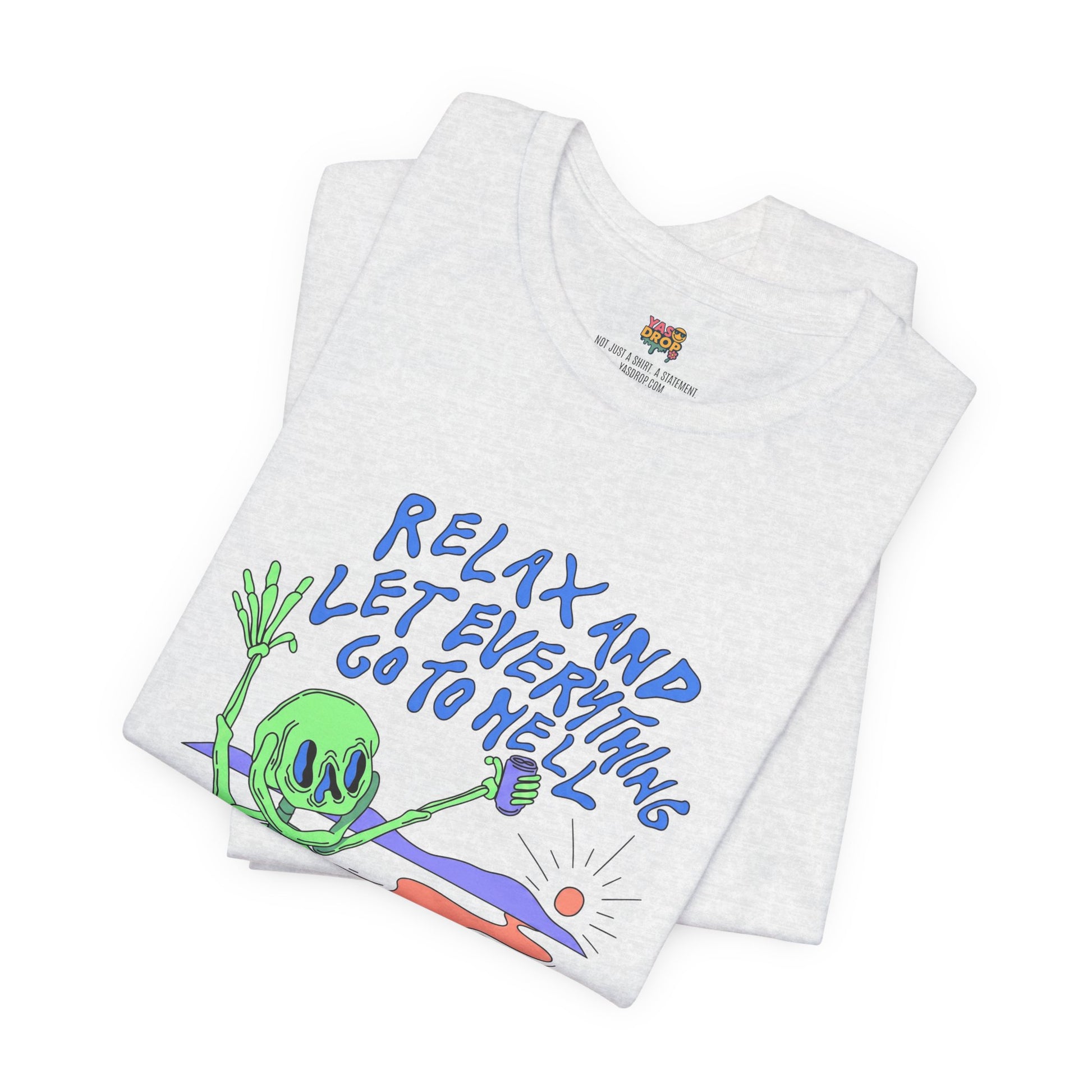 Relax and Let Everything Go to Hell Graphic Tee – Ironic Skeleton Streetwear Shirt