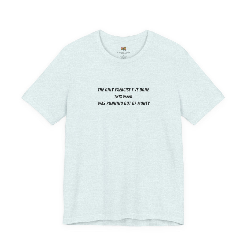 "Running Out Of Money" Funny Quote Tee | Ironic Minimalist Graphic T-Shirt