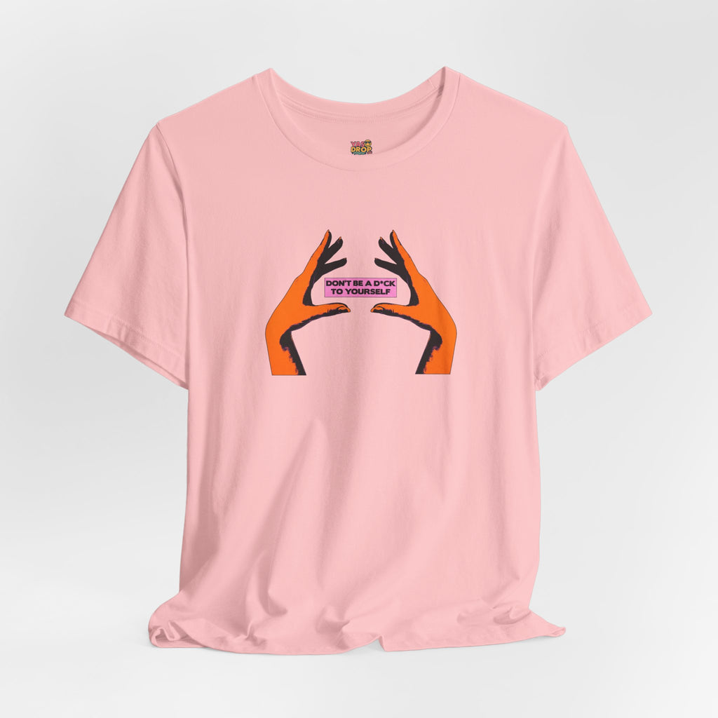 Don't Be A D*ck To Yourself Graphic Tee - Ironic Minimalism Streetwear
