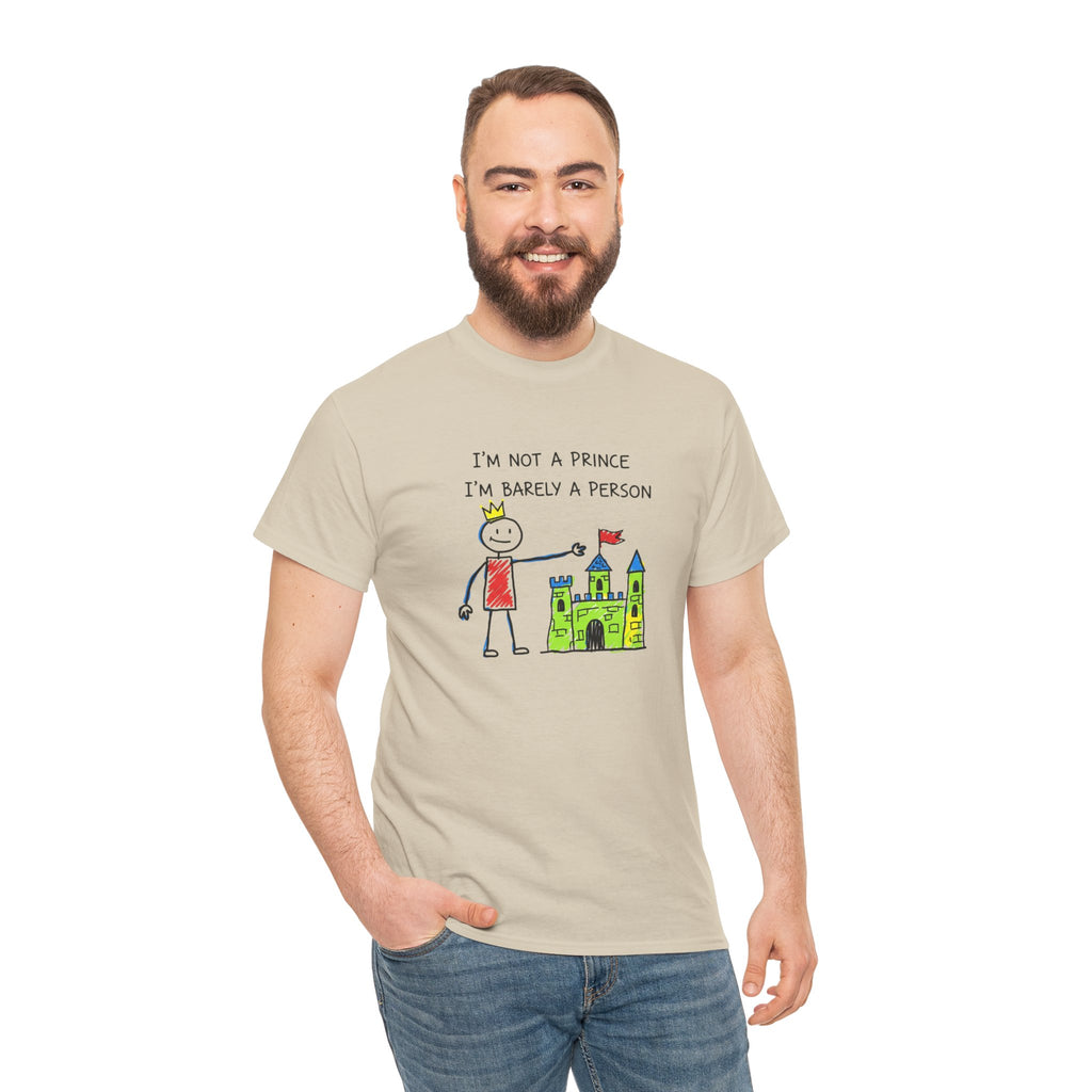 I'm Not A Prince, I'm Barely A Person - Relatable Stick Figure Tee