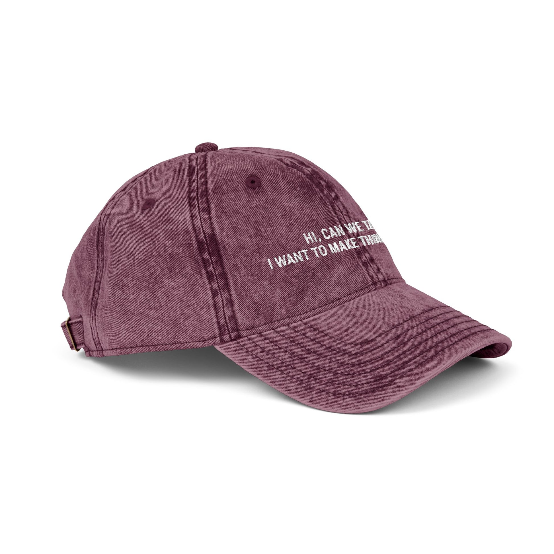 "Hi, Can We Talk? I Want to Make Things Worse" Washed Cotton Hat