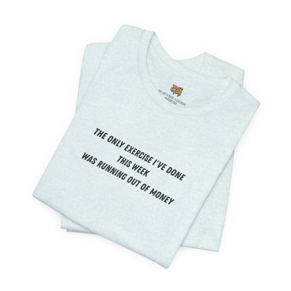 "Running Out Of Money" Funny Quote Tee | Ironic Minimalist Graphic T-Shirt