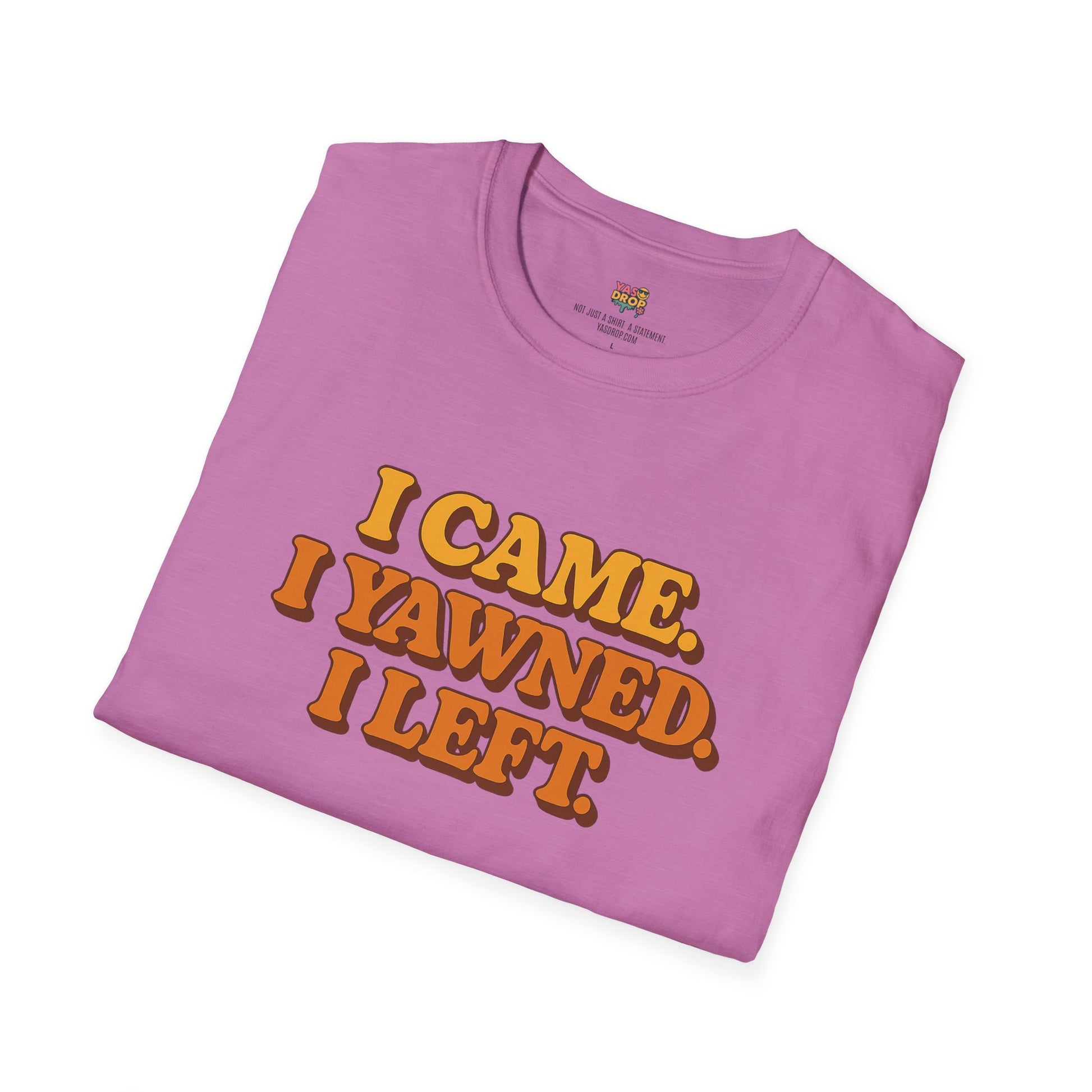 “I Came. I Yawned. I Left.” Tee