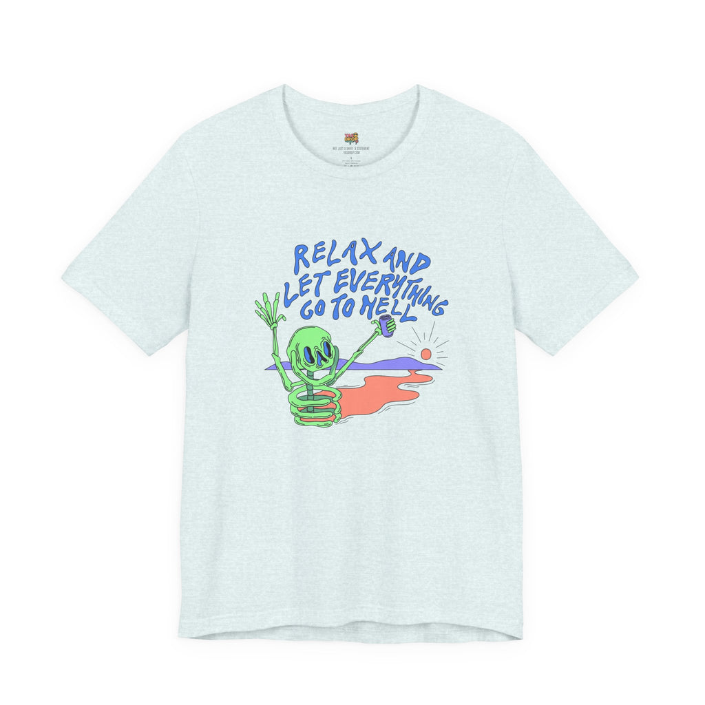 Relax and Let Everything Go to Hell Graphic Tee – Ironic Skeleton Streetwear Shirt