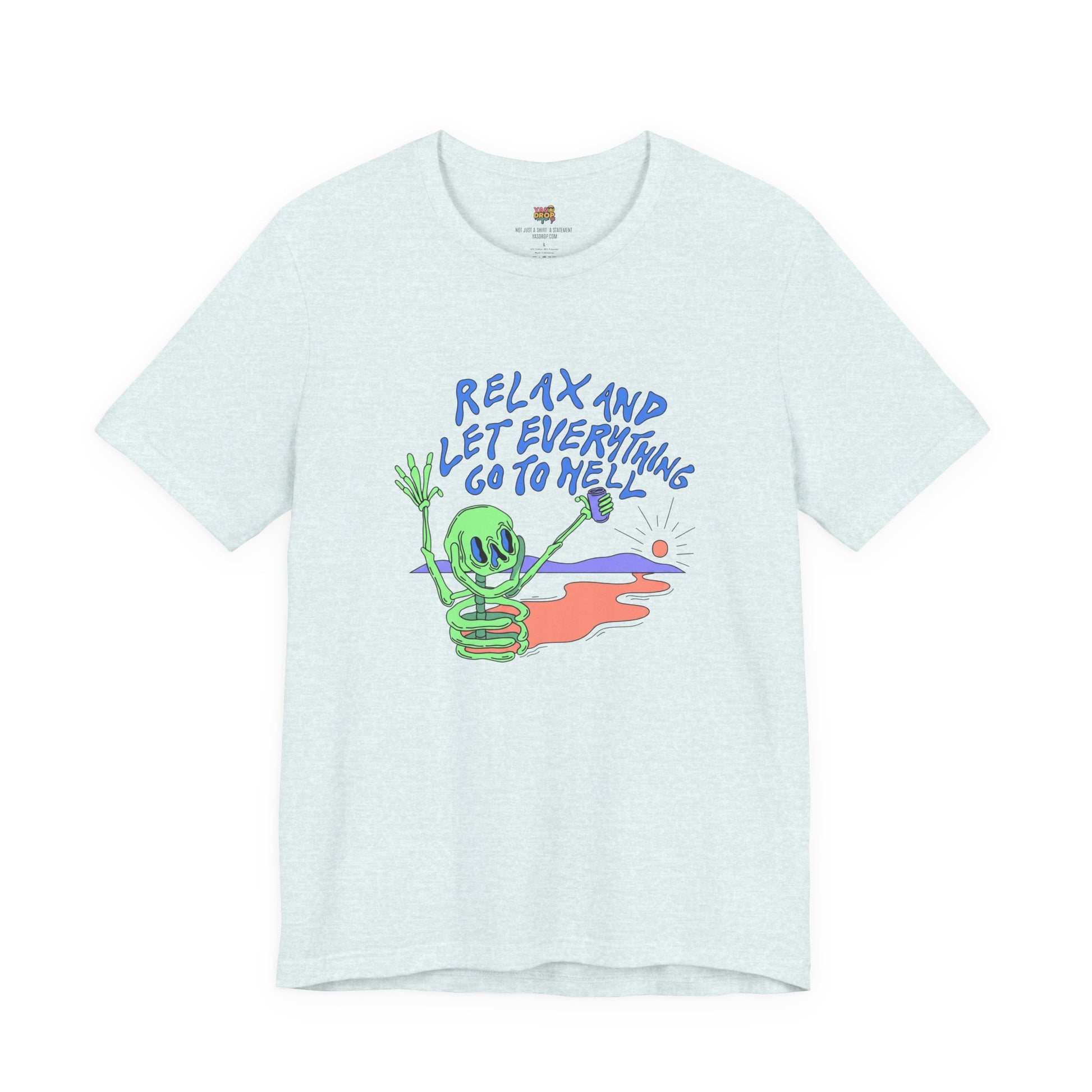 Relax and Let Everything Go to Hell Graphic Tee – Ironic Skeleton Streetwear Shirt
