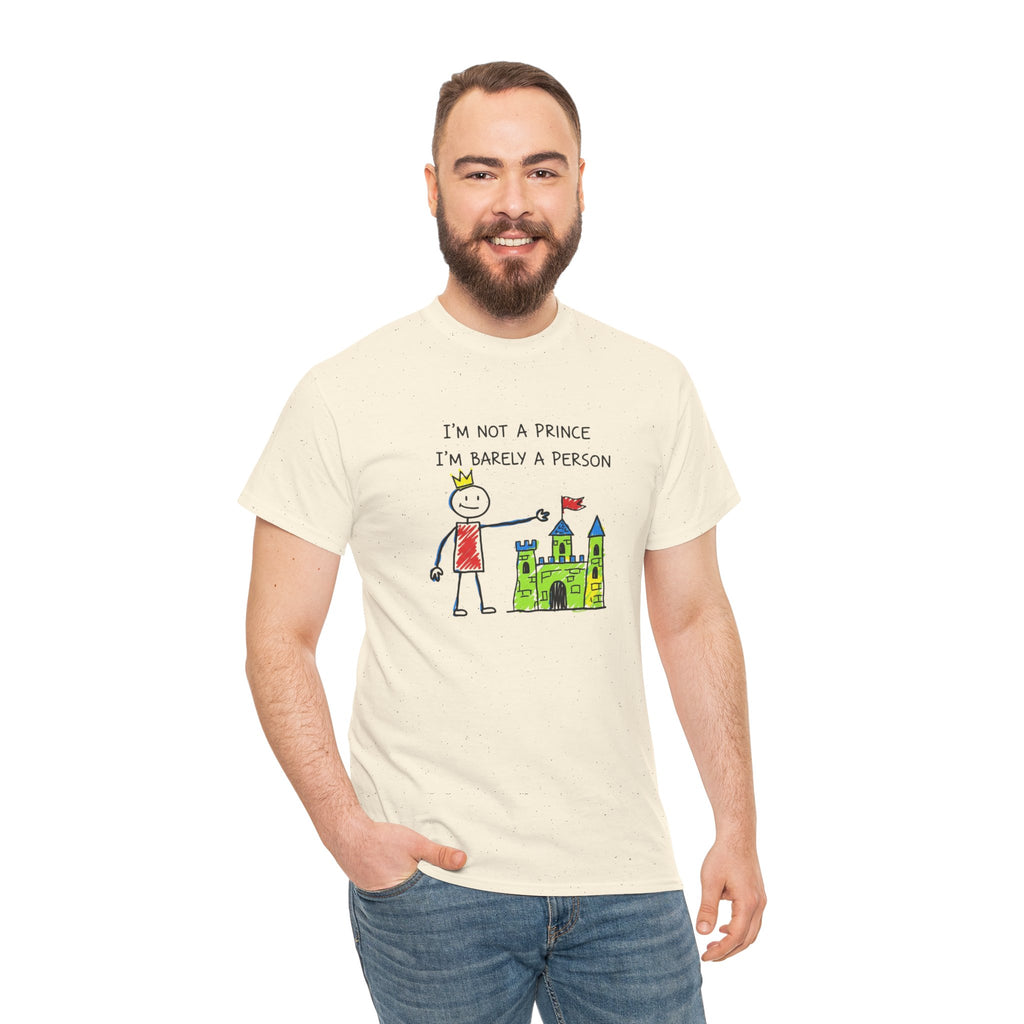 I'm Not A Prince, I'm Barely A Person - Relatable Stick Figure Tee