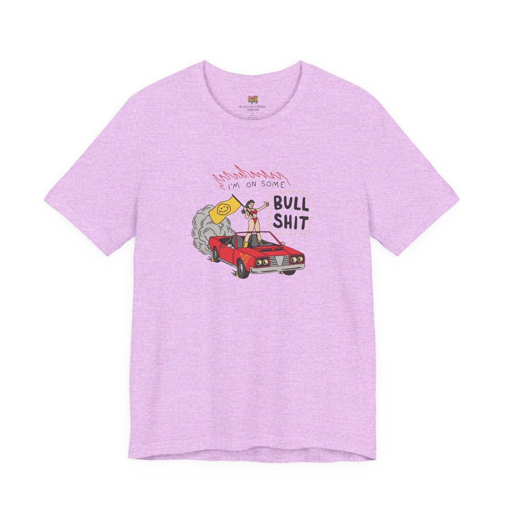 "I'm On Some Bullshit" Graphic Tee – Ironic Y2K Streetwear Graphic T-Shirt