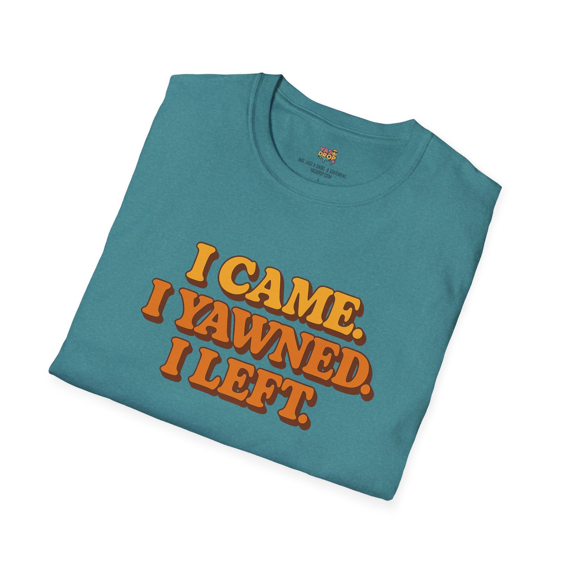 “I Came. I Yawned. I Left.” Tee