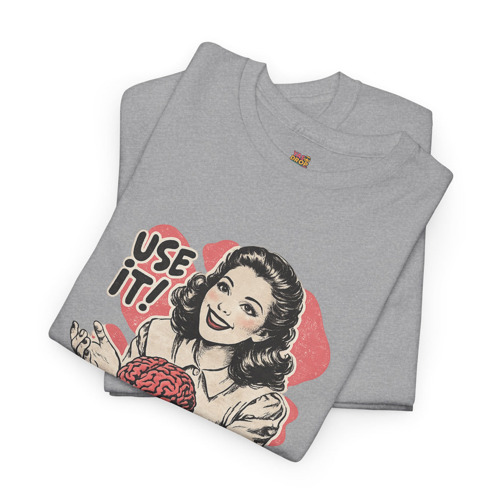USE YOUR BRAIN T-SHIRT