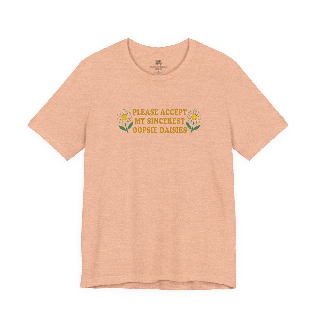 "Please Accept My Sincerest Oopsie Daisies" Ironic Graphic Tee – Retro Y2K Minimalist Aesthetic T-Shirt