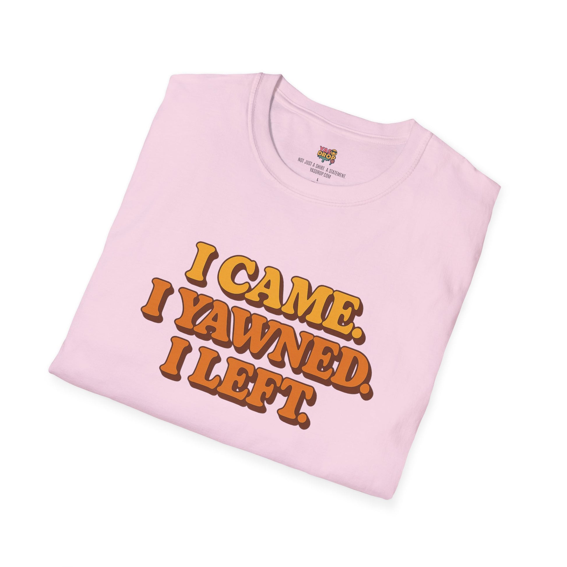 “I Came. I Yawned. I Left.” Tee