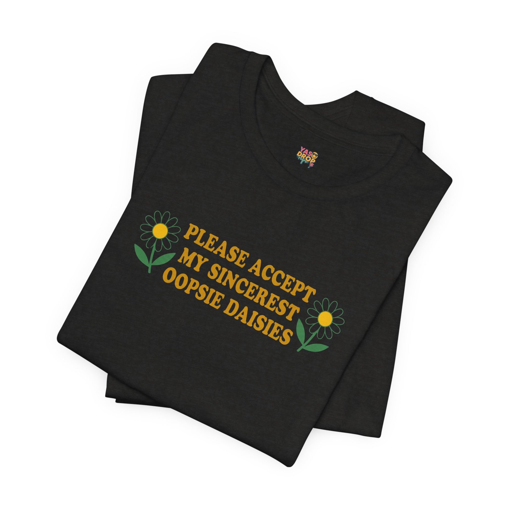"Please Accept My Sincerest Oopsie Daisies" Ironic Graphic Tee – Retro Y2K Minimalist Aesthetic T-Shirt
