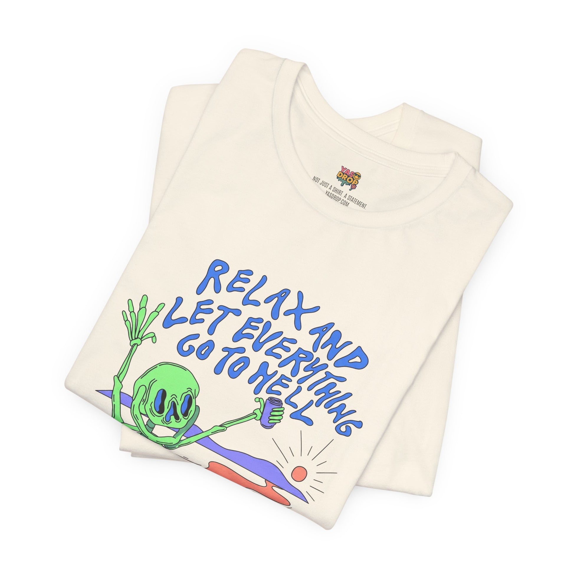 Relax and Let Everything Go to Hell Graphic Tee – Ironic Skeleton Streetwear Shirt