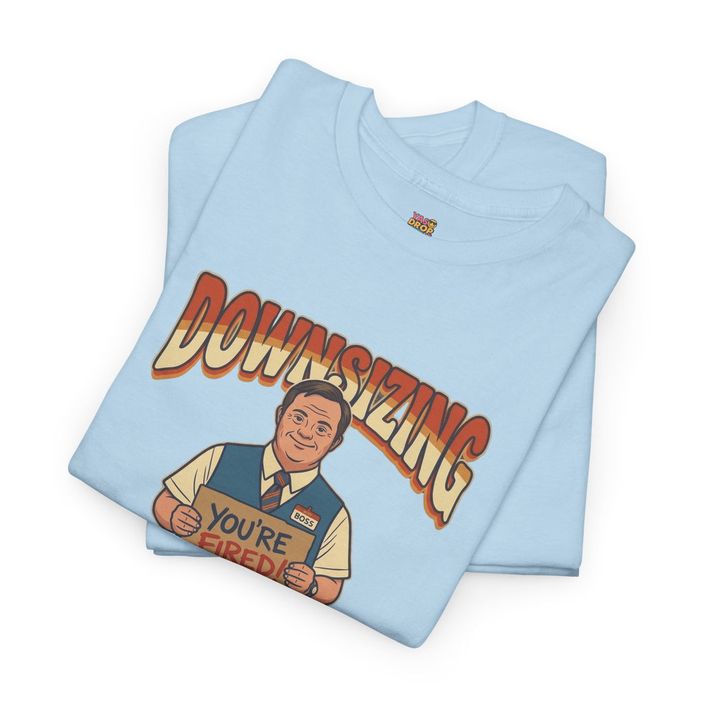 The Great Downsizing Tee - Retro Corporate Meme T-Shirt (iykyk)