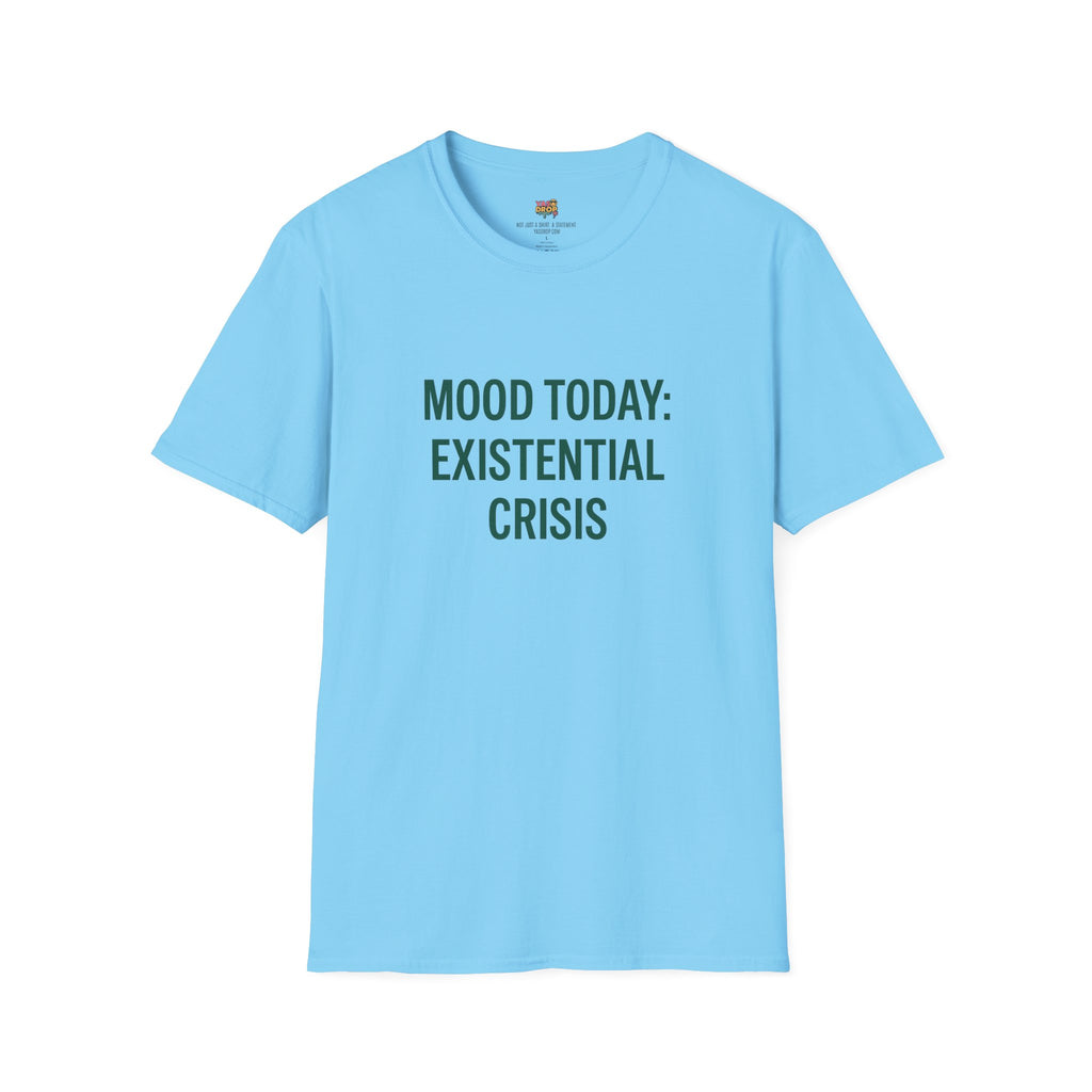 MOOD TODAY: EXISTENTIAL CRISIS