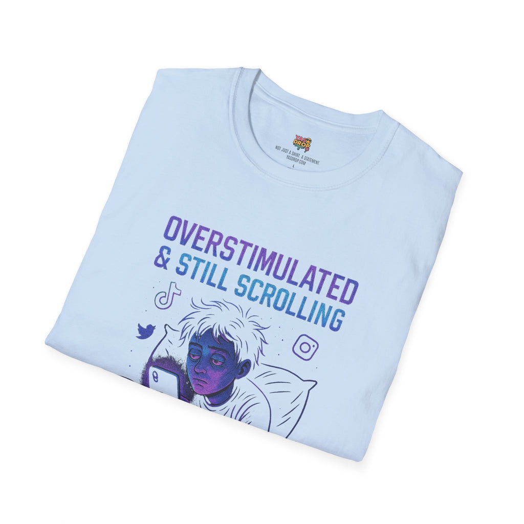 “Overstimulated & Still Scrolling” - Dopamine-Doomcore Tee