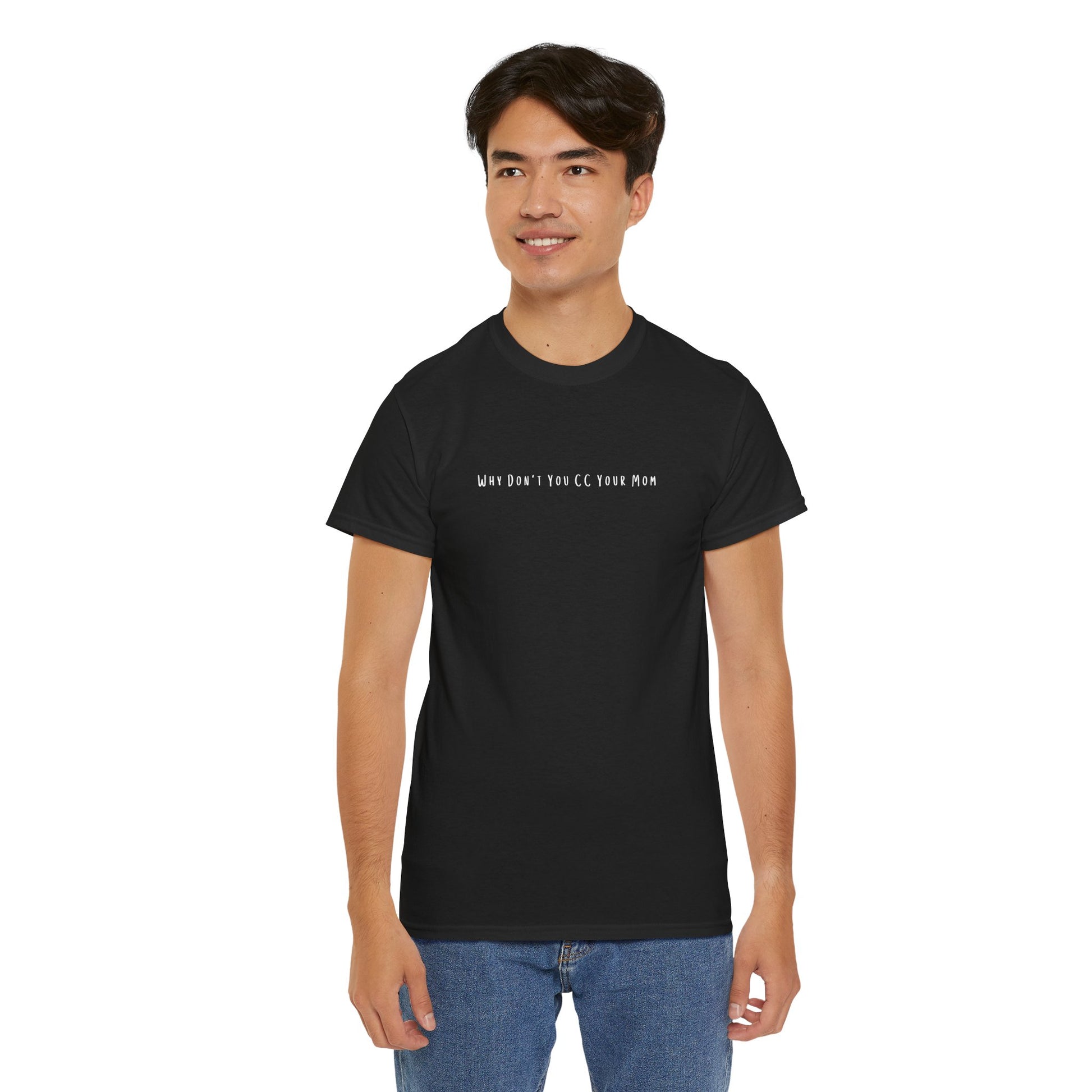 Why Don’t You CC Your Mom” Shirt - Funny Office Meme T-Shirt