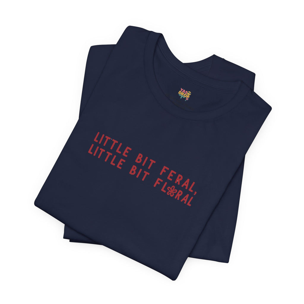 "Little Bit Feral Little Bit Floral" Minimalist Graphic Tee – Ultra-Soft Retail Fit