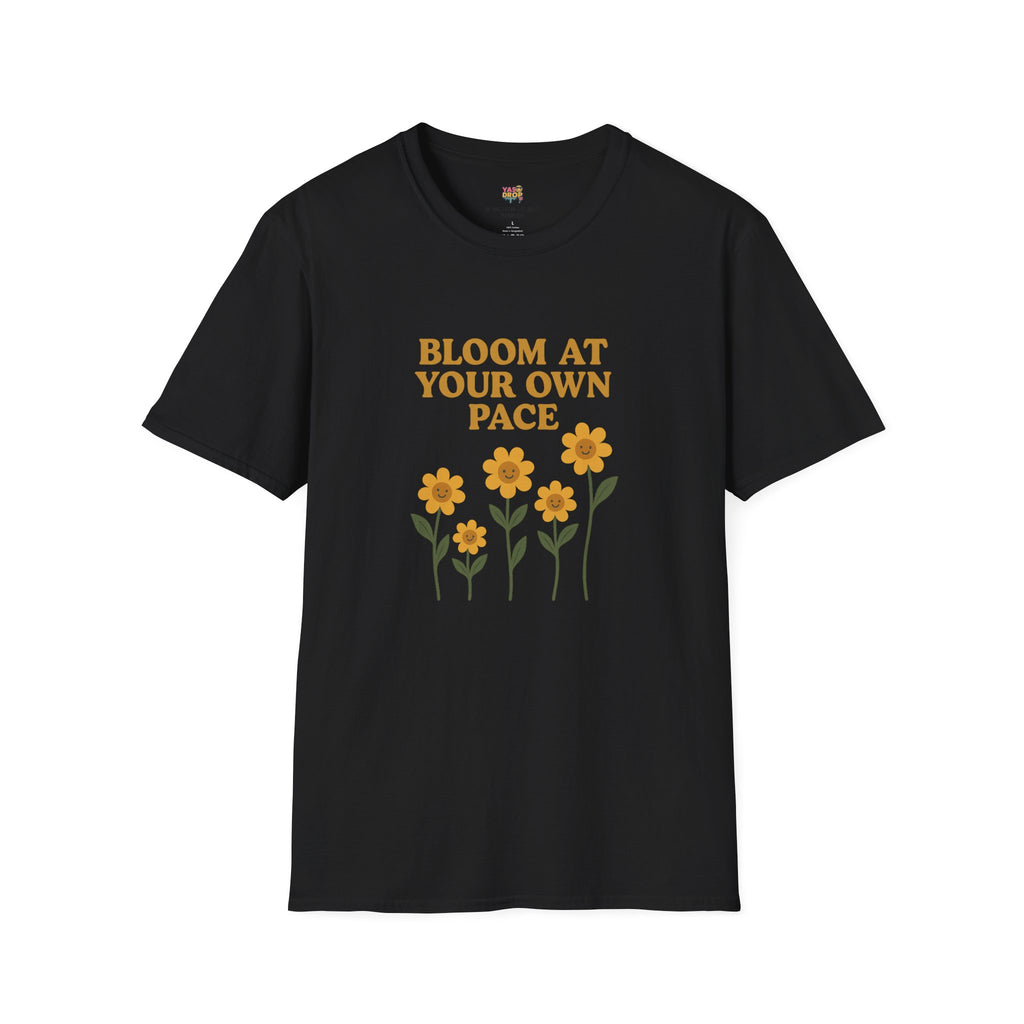 Bloom At Your Own Pace Tee – Wholesome Reminder in Flower Form