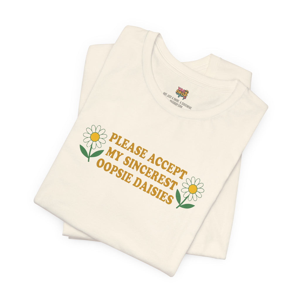 "Please Accept My Sincerest Oopsie Daisies" Ironic Graphic Tee – Retro Y2K Minimalist Aesthetic T-Shirt