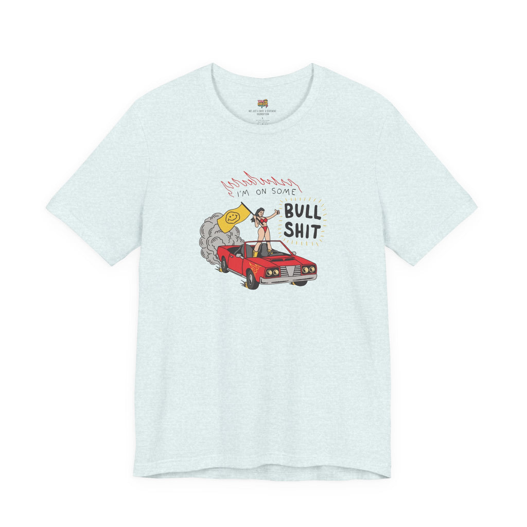 "I'm On Some Bullshit" Graphic Tee – Ironic Y2K Streetwear Graphic T-Shirt